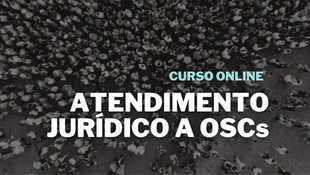 VEM AÍ – Curso gratuito: Atendimento jurídico a OSCs